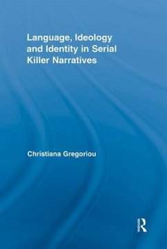 Language, Ideology and Identity in Serial Killer Narratives - Gregoriou, Christiana