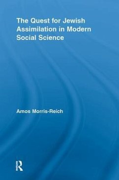 The Quest for Jewish Assimilation in Modern Social Science - Morris-Reich, Amos