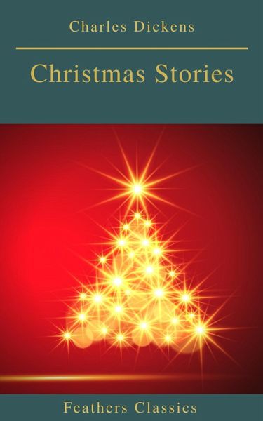 Charles Dickens: Christmas Stories (Feathers Classics) (eBook, ePUB)