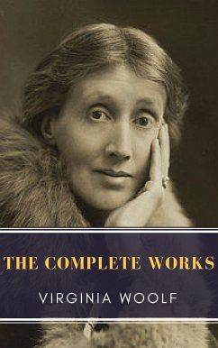 Virginia Woolf: The Complete Works (eBook, ePUB) - Woolf, Virginia; Classics, MyBooks