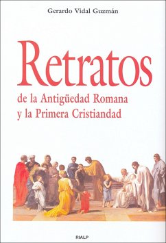 Retratos de la Antigüedad Romana y la Primera Cristiandad (eBook, ePUB) - Vidal Guzmán, Gerardo