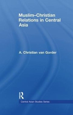 Muslim-Christian Relations in Central Asia - Gorder, Christian van
