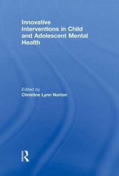 Innovative Interventions in Child and Adolescent Mental Health - Norton, Christine Lynn