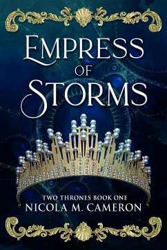 Empress of Storms (Two Thrones, #1) (eBook, ePUB) - Cameron, Nicola M.
