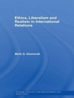 Ethics, Liberalism and Realism in International Relations - Gismondi, Mark D
