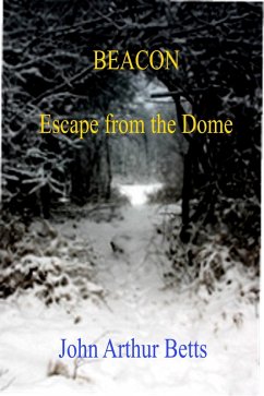 Beacon, Escape from the Dome (eBook, ePUB) - Betts, John Arthur