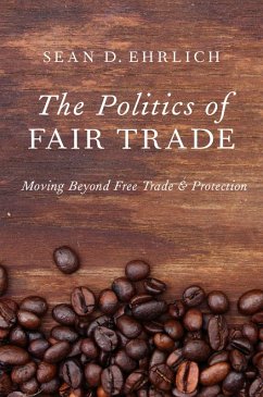 The Politics of Fair Trade (eBook, PDF) - Ehrlich, Sean