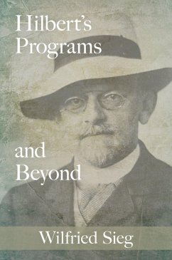 Hilbert's Programs and Beyond (eBook, PDF) - Sieg, Wilfried