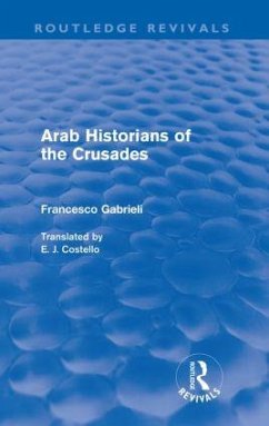 Arab Historians of the Crusades (Routledge Revivals) - Gabrieli, Francesco