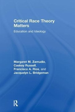 Critical Race Theory Matters - Zamudio, Margaret; Russell, Christopher; Rios, Francisco