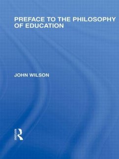 Preface to the Philosophy of Education (International Library of the Philosophy of Education Volume 24) - Wilson, John