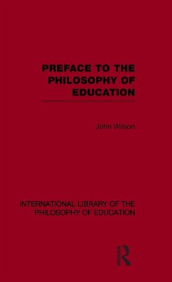 Preface to the philosophy of education (International Library of the Philosophy of Education Volume 24) - Wilson, John