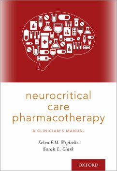 Neurocritical Care Pharmacotherapy (eBook, PDF) - Wijdicks, Eelco F. M. MD; Clark, Sarah L. RPh