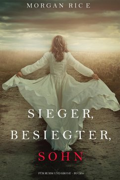 Sieger, Besiegter, Sohn (Für Ruhm und Krone - Buch 8) (eBook, ePUB) - Rice, Morgan