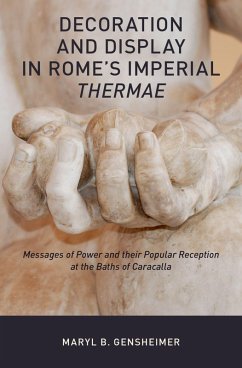 Decoration and Display in Rome's Imperial Thermae (eBook, PDF) - Gensheimer, Maryl B.