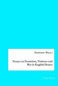 Essays on Feminism, Violence and War in English Drama - Walla, Paméssou