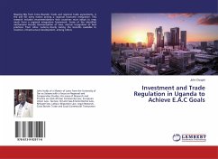 Investment and Trade Regulation in Uganda to Achieve E.A.C Goals - Osapiri, John