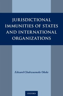 Jurisdictional Immunities of States and International Organizations (eBook, PDF) - Okeke, Edward Chukwuemeke