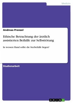 Ethische Betrachtung der ärztlich assistierten Beihilfe zur Selbsttötung