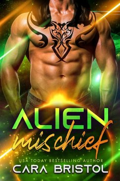 Alien Mischief (Alien Mate, #4) (eBook, ePUB) - Bristol, Cara