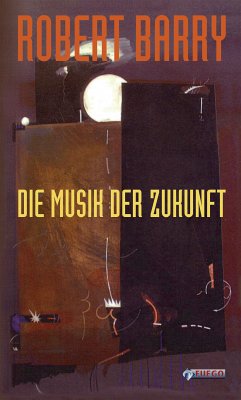 Die Musik der Zukunft (eBook, ePUB) - Barry, Robert