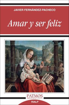 Amar y ser feliz (eBook, ePUB) - Fernández-Pacheco, Javier