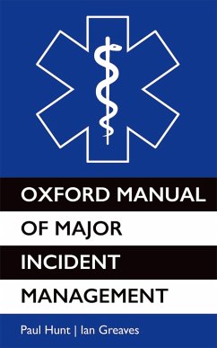 Oxford Manual of Major Incident Management (eBook, PDF) - Hunt, Paul; Greaves, Ian