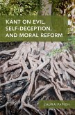 Kant on Evil, Self-Deception, and Moral Reform (eBook, PDF)