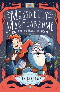Mossbelly MacFearsome and the Dwarves of Doom (eBook, ePUB) - Gardiner, Alex