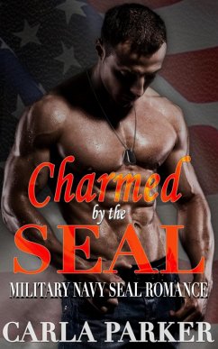 Charmed by the SEAL - Military Navy SEAL Romance (eBook, ePUB) - Parker, Carla