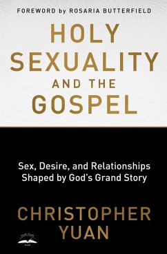 Holy Sexuality and the Gospel (eBook, ePUB) - Yuan, Christopher
