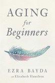 Aging for Beginners (eBook, ePUB)