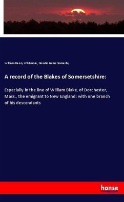 A record of the Blakes of Somersetshire: - Whitmore, William Henry;Somerby, Horatio Gates