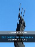 Tre uomini in una barca (per tacer del cane) (eBook, ePUB)