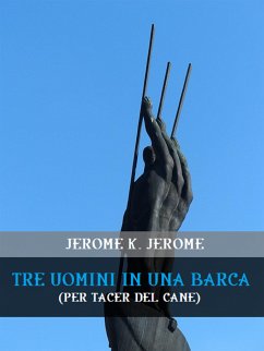 Tre uomini in una barca (per tacer del cane) (eBook, ePUB) - K. Jerome, Jerome