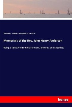 Memorials of the Rev. John Henry Anderson - Anderson, John Henry;Anderson, Theophilus D.