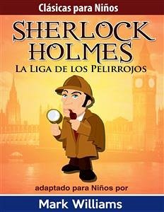 Sherlock Holmes: Sherlock Para Niños: La Liga de los Pelirrojos (eBook, ePUB) - Williams, Mark