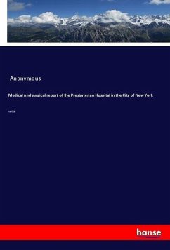 Medical and surgical report of the Presbyterian Hospital in the City of New York