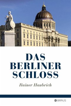Das Berliner Schloss - Haubrich, Rainer