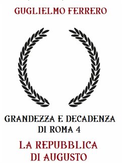 Grandezza e decadenza di Roma 4 La repubblica di Augusto (eBook, ePUB) - Ferrero, Guglielmo