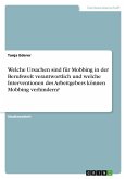 Welche Ursachen sind für Mobbing in der Berufswelt verantwortlich und welche Interventionen des Arbeitgebers können Mobbing verhindern?