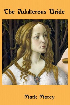The Adulterous Bride (eBook, ePUB) - Morey, Mark The Adulterous Bride (eBook, ePUB) - Morey, Mark