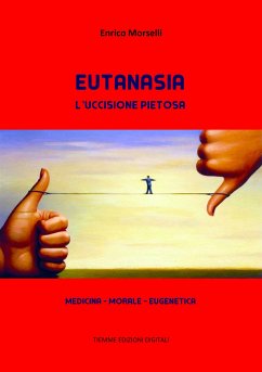Eutanasia. L'uccisione pietosa (eBook, ePUB) - Morselli, Enrico