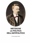 Nietzsche, la politica dell'antipolitico (eBook, ePUB)