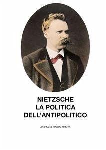 Nietzsche, la politica dell'antipolitico (eBook, ePUB) - purita, marco