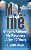M.E. and me. Chronic Fatigue: My Recovery After 10 Years (eBook, ePUB)