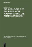 Die Apologie des Apuleius von Madaura und die antike Zauberei (eBook, PDF)