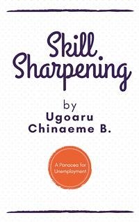 Skill Sharpening (eBook, ePUB) - Chinaeme B., Ugoaru