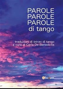 Parole, parole, parole di tango (eBook, PDF) - De Benedictis, Carla