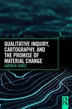 Qualitative Inquiry, Cartography, and the Promise of Material Change - Kuntz, Aaron M